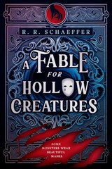 A Fable for Hollow Creatures - R. R. Schaeffer - 9798217190973