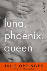 Luna, Phoenix, Queen - Julie Orringer - 9798217207886