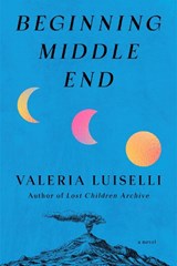 Beginning Middle End - Valeria Luiselli - 9798217208319