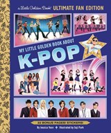 My Little Golden Book About K-pop Ultimate Fan Edition - Jessica Yoon ; Suji Park - 9798217233359