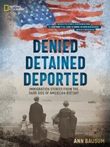 Denied, Detained, Deported (Updated Edition) - Ann Bausum ; National Geographic Kids - 9798217234325