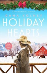 Holiday Hearts: A Heartwarming Collection of Three Christmas Romance Novellas - Dana Volney - 9798217253081