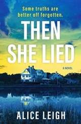 Then She Lied: A Twisty Amnesia Thriller Set in Long Island - Alice Leigh - 9798217269464