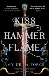 A Kiss of Hammer and Flame: The Must-Read, Sizzling Romantasy Debut for Fans of Throne of Glass - Amy de la Force - 9798217269488