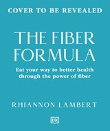 The Fiber Formula: Eat Your Way to Better Health Through the Power of Fiber - Rhiannon Lambert - 9798217306503