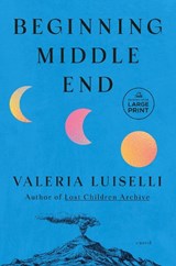 Beginning Middle End - Valeria Luiselli - 9798217347001