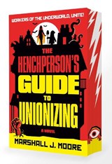 The Henchperson's Guide to Unionizing - Marshall J. Moore - 9798217374168