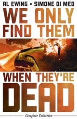 We Only Find Them When They're Dead Complete Collection - Al Ewing - 9798217383658