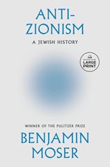 Anti-Zionism: A Jewish History - Benjamin Moser - 9798217413294