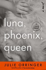 Luna, Phoenix, Queen - Julie Orringer - 9798217413362