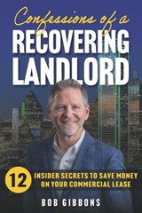 Confessions of a Recovering Landlord - Bob Gibbons - 9798218023539