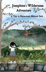 Josephine's Wilderness Adventure A Trip to Shenandoah National Park - Christine M Miller - 9798218025298