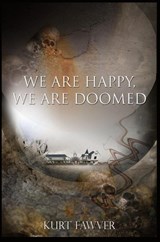 We are Happy, We are Doomed - Kurt Fawver - 9798218039585