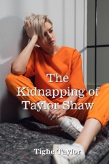 The Kidnapping of Taylor Shaw - Tighe Taylor - 9798218048914