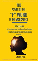 The Power of the F Word in the Workplace - Amanda Hill - 9798218065560