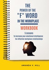 The Power of the F Word in the Workplace Workbook - Amanda Hill - 9798218067540