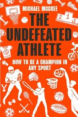 The Undefeated Athlete - Michael McCree - 9798218072698