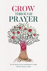 GROW Through Prayer - Nechama Dina Wasserman Laber - 9798218077716