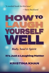 How To Laugh Yourself Well Body, Soul & Spirit