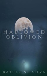 Hallowed Oblivion - Katherine Silva - 9798218087418
