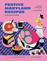 Festive Maryland Recipes - Kara Mae Harris ; Rachel Rappaport - 9798218098544