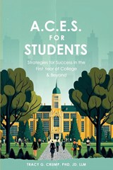 A.C.E.S. for Students - Tracy G. Crump JD LLM - 9798218127923