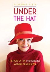 Under the Hat: Memoir of an Unstoppable Woman Trailblazer