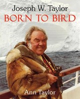Joseph W. Taylor BORN TO BIRD - Ann Taylor - 9798218144852