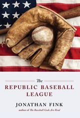 The Republic Baseball League - Jonathan Fink - 9798218162313