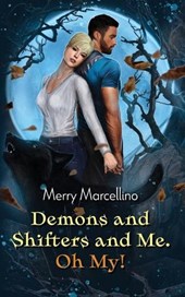 Demons and Shifters and Me. Oh My!