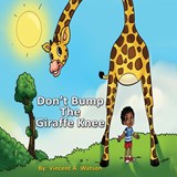 Don't Bump the Giraffe Knee - Vincent A Watson - 9798218243012