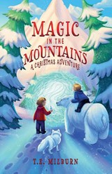 Magic In The Mountains - T. E. Milburn - 9798218262358