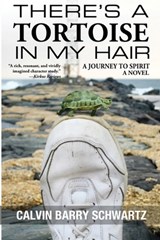 There's a Tortoise in My Hair - Calvin Barry Schwartz - 9798218295745
