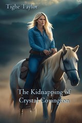 The Kidnapping of Crystal Covington - Tighe Taylor - 9798218307769