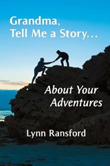 Grandma, Tell Me a Story...About Your Adventures - Lynn Ransford - 9798218312558