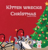 Kitten Wrecks Christmas - Ashley Clark - 9798218326906