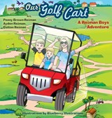 Reiman, P: Our Golf Cart A Reiman Boys Adventure - Penny Brown Reiman ; Ayden And Colton Reiman - 9798218333669