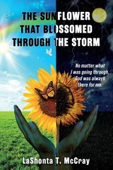 The Sunflower That Blossomed Through The Storm - LaShonta T McCray - 9798218349943
