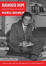 Bughouse Dope: Selected Essays & Articles - Maxwell Bodenheim - 9798218371913