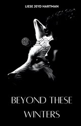 Beyond These Winters - Liese Jeyd Hartman - 9798218371999