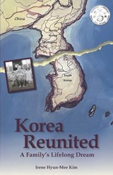 Korea Reunited: A Family's Lifelong Dream - Irene Hyun-Mee Kim - 9798218416843