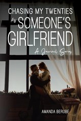 Chasing My Twenties As Someone's Girlfriend - Amanda Berube - 9798218419448