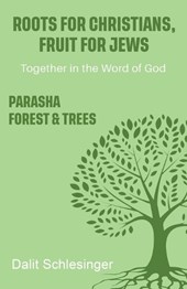 Roots for Christians, Fruit for Jews Parasha forest & trees