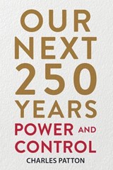 Our Next 250 Years - Charles Patton - 9798218435394