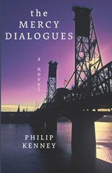 THE MERCY DIALOGUES - Philip S Kenney - 9798218463939