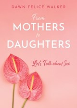 From Mothers To Daughters - Dawn Felice Walker - 9798218477196