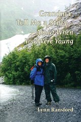 Grandma, Tell Me a Story... About When You Were Young - Lynn Ransford - 9798218510602