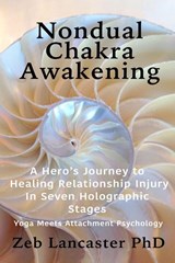 Nondual Chakra Awakening - Zeb Lancaster - 9798218512118