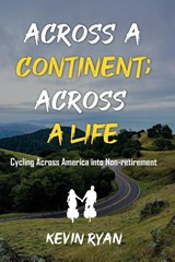 Across a Continent; Across a Life - Kevin Ryan - 9798218549923
