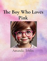 The Boy Who Loves Pink - Amanda M Trhlin - 9798218550943